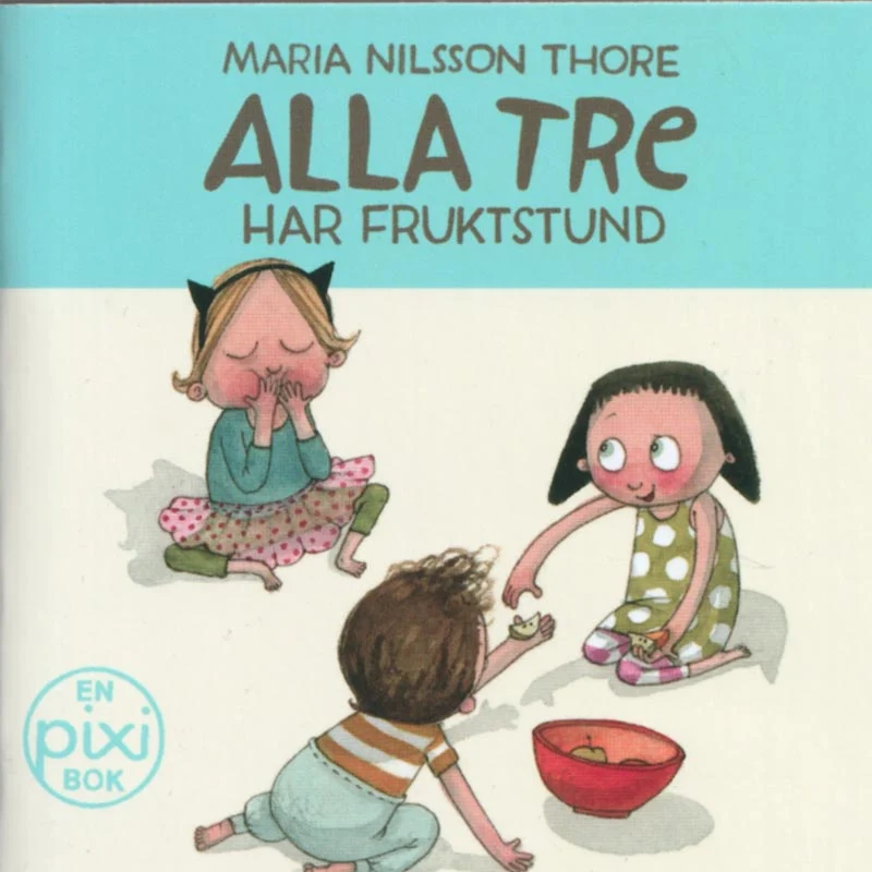 Alla tre har fruktstund av Maria Nilsson Thore (Pixibok)
