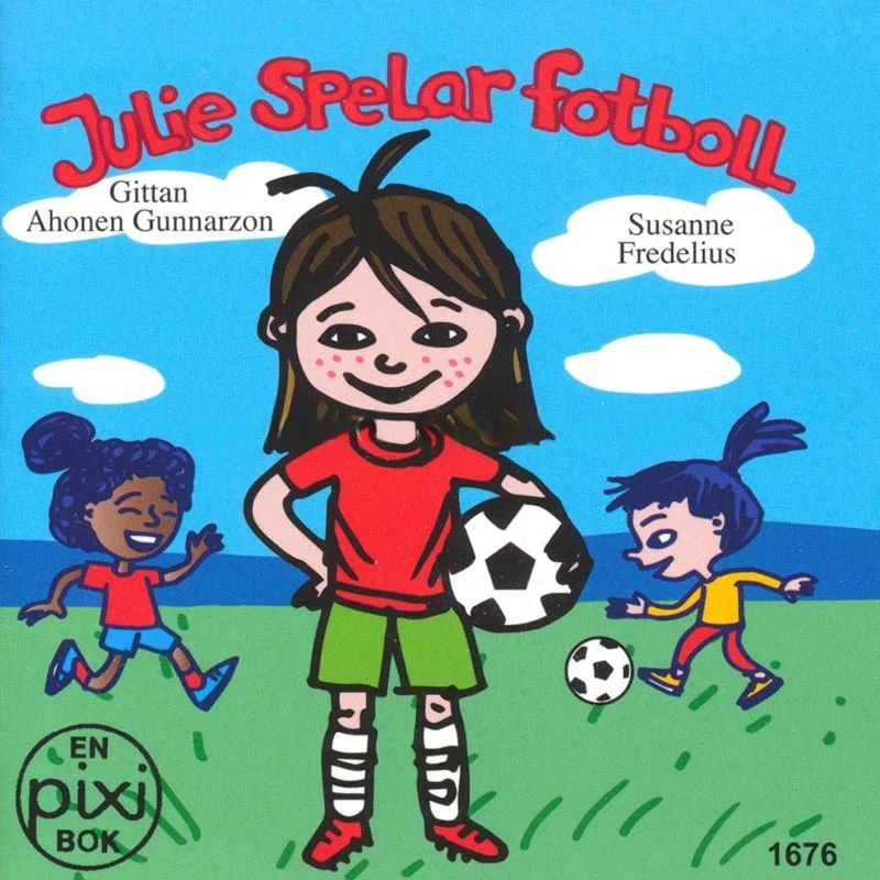 Julie spelar fotboll av Gittan Ahonen Gunnarzon och Susanne Fredelius (Pixibok)