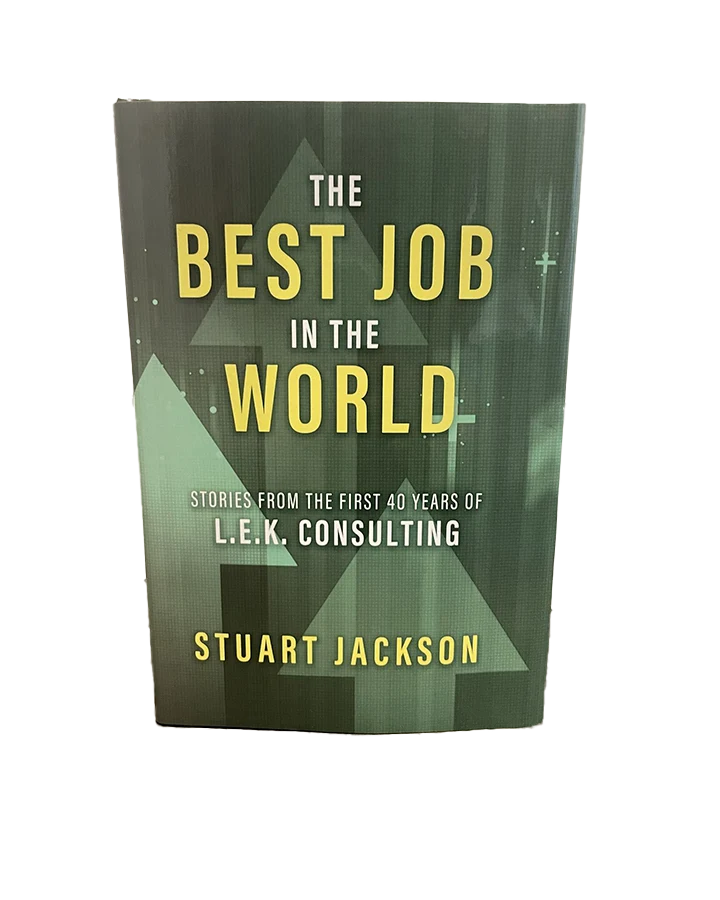 The Best Job in the World: Stories from the first 40 Years of L.E.K. Consulting by Stuart Jackson